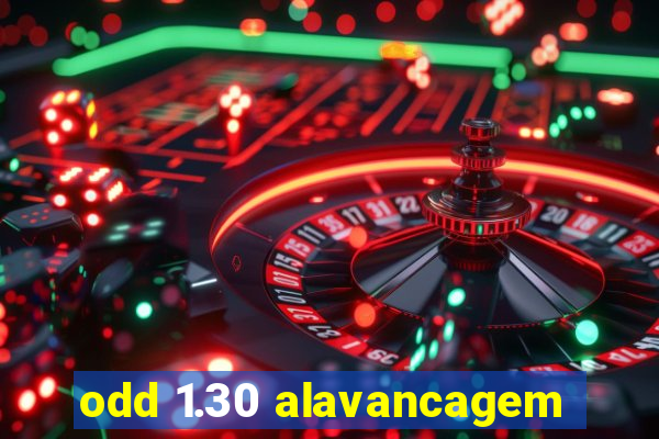 odd 1.30 alavancagem